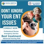 Don't ignore your ear, nose, and throat (ENT) concerns any longer. - Hajela Hospital Bhopal
